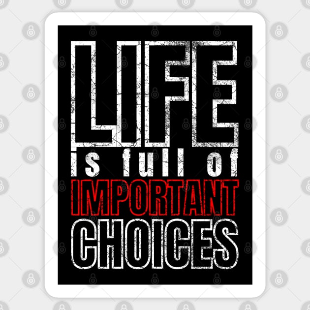 Life is Full of Important Choices Sticker by IndiPrintables